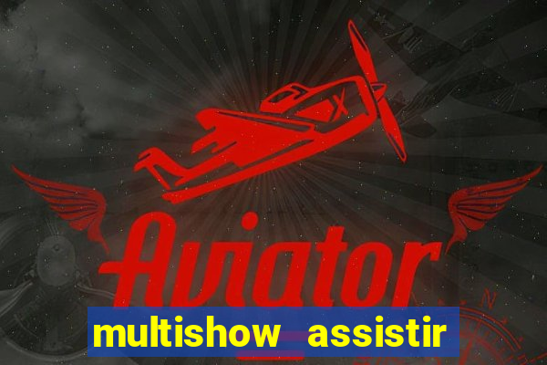 multishow assistir online gratis